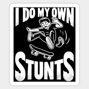 I Do My Own Stunts Magnet